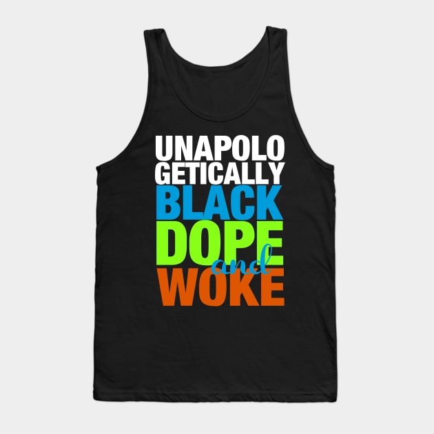 Unapologetically Black Dope and Woke Tank Top by blackartmattersshop